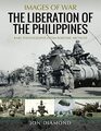 The Liberation of the Philippines Rare Photographs from Wartime Archives