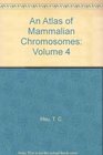 An Atlas of Mammalian Chromosomes Volume 4