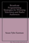 Broadcast Programming Strategies for Winning Television and Radio Audiences