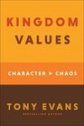 Kingdom Values Character Over Chaos
