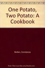 One Potato Two Potato A Cookbook