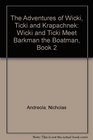 The Adventures of Wicki Ticki and Krapachnek Wicki and Ticki Meet Barkman the Boatman Book 2