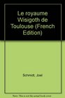 Le royaume Wisigoth de Toulouse