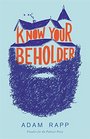 Know Your Beholder A Novel