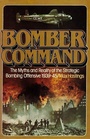 Bomber Command The Myths and Reality of the Strategic Bomberg Offensive 193945