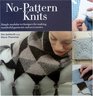 No Pattern Knits  Simple Modular Techniques for Making Wonderful Garments and Accessories