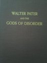 Walter Pater and the Gods of Disorder