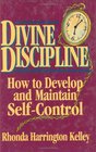 Divine Discipline How to Develop and Maintain SelfControl