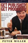 Get Published Get Produced Tips on How to Sell Your Writing from America's No 1 Literary Agent