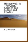 Horace vol 1 The Odes Carmen sae Culare and Epodes