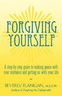 Forgiving Yourself  A StepByStep Guide to Making Peace With Your Mistakes and Getting on With Your Life