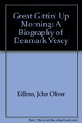 Great Gittin' Up Morning A Biography of Denmark Vesey