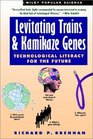 Levitating Trains and Kamikaze Genes Technological Literacy for the Future