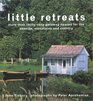 Little Retreats: More than Thirty Cozy Getaway Spaces for the Seaside, Mountains, and Country