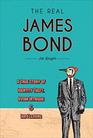 The Real James Bond A True Story of Identity Theft Avian Intrigue and Ian Fleming