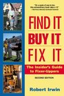 Find It Buy It Fix It  The Insider's Guide to Fixer Uppers