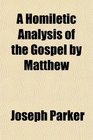 A Homiletic Analysis of the Gospel by Matthew