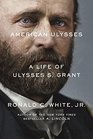 American Ulysses A Life of Ulysses S Grant