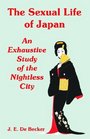 The Sexual Life of Japan An Exhaustive Study of the Nightless City