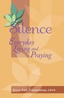 Silence Everyday Living and Praying