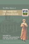 OFFICIAL HISTORY OF THE MINISTRY OF MUNITIONS VOLUME II Part 1 General Organization for Munitions Supply