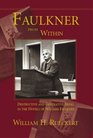 Faulkner From Within Destructive And Generative Being In The Novels Of William Faulkner