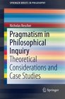 Pragmatism in Philosophical Inquiry Theoretical Considerations and Case Studies