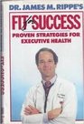 Dr James M Rippe's Fit for Success Proven Strategies for Executive Health