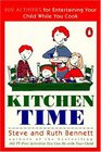 Kitchen Time  202 Activities for Entertaining Your Child While You Cook