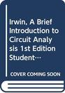 Irwin A Brief Introduction to Circuit Analysis 1st Edition Student ValueBuy Brief 1st Edition  Circuit Solutions  New Problem Supplement