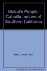 Mukats People the Cahuilla Indians of Southern California