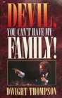Devil, you can't have my family!