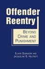 Offender Reentry Beyond Crime  Punishment