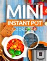 Mini Instant Pot Cookbook Superfast 3Quart Models Electric Pressure Cooker Recipes  Cooking Healthy Most Delicious  Easy Meals