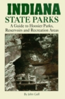 Indiana State Parks A Guide to Hoosier Parks Reservoirs and Recreation Areas