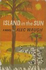 Island in the Sun A Story of the 1950's Set in the West Indies