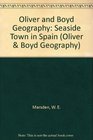 Oliver and Boyd Geography A Seaside Town in Spain