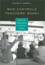 Who Controls Teachers Work  Power and Accountability in Americas Schools