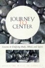 Journey to Center  Lessons in Unifying Body Mind and Spirit