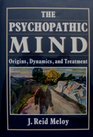 The Psychopathic Mind Origins Dynamics and Treatment