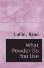 What Powder Do You Use