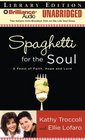 Spaghetti for the Soul A Feast of Faith Hope and Love