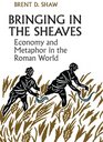 Bringing in the Sheaves Economy and Metaphor in the Roman World