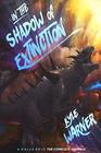 In the Shadow of Extinction A Kaiju Epic The Complete Omnibus