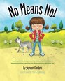 No Means No Teaching children about personal boundaries respect and consent  empowering kids by respecting their choices and their right to say 'No'