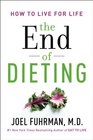 The End of Dieting How to Live for Life