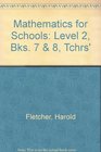 Mathematics for Schools Level 2 Bks 7  8 Tchrs'