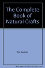 The Complete Book of Natural Crafts