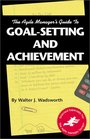 The Agile Manager's Guide to GoalSetting and Achievement