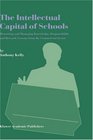 The Intellectual Capital of Schools Measuring and Managing Knowledge Responsibility and Reward Lessons from the Commercial Sector